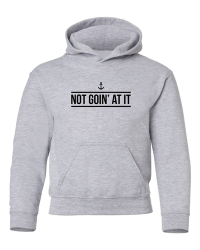 "Not Goin' At It" Youth Hoodie