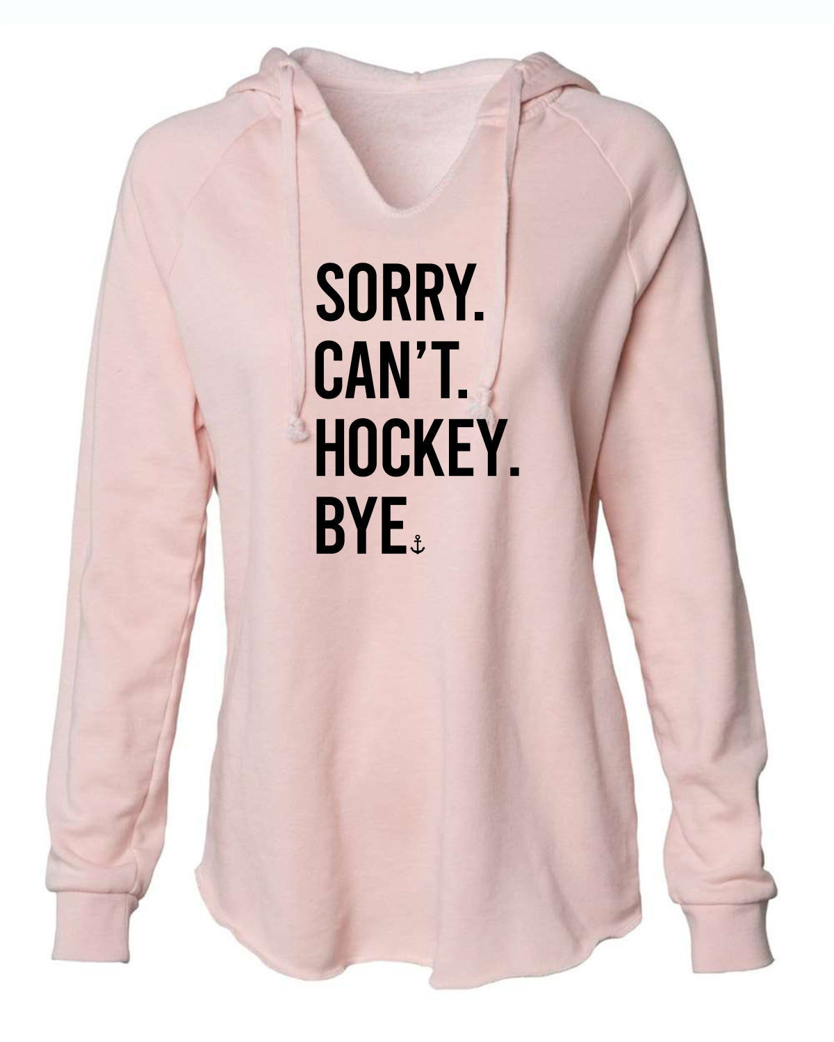 "Sorry. Can't. Hockey. Bye." Ladies' Hoodie