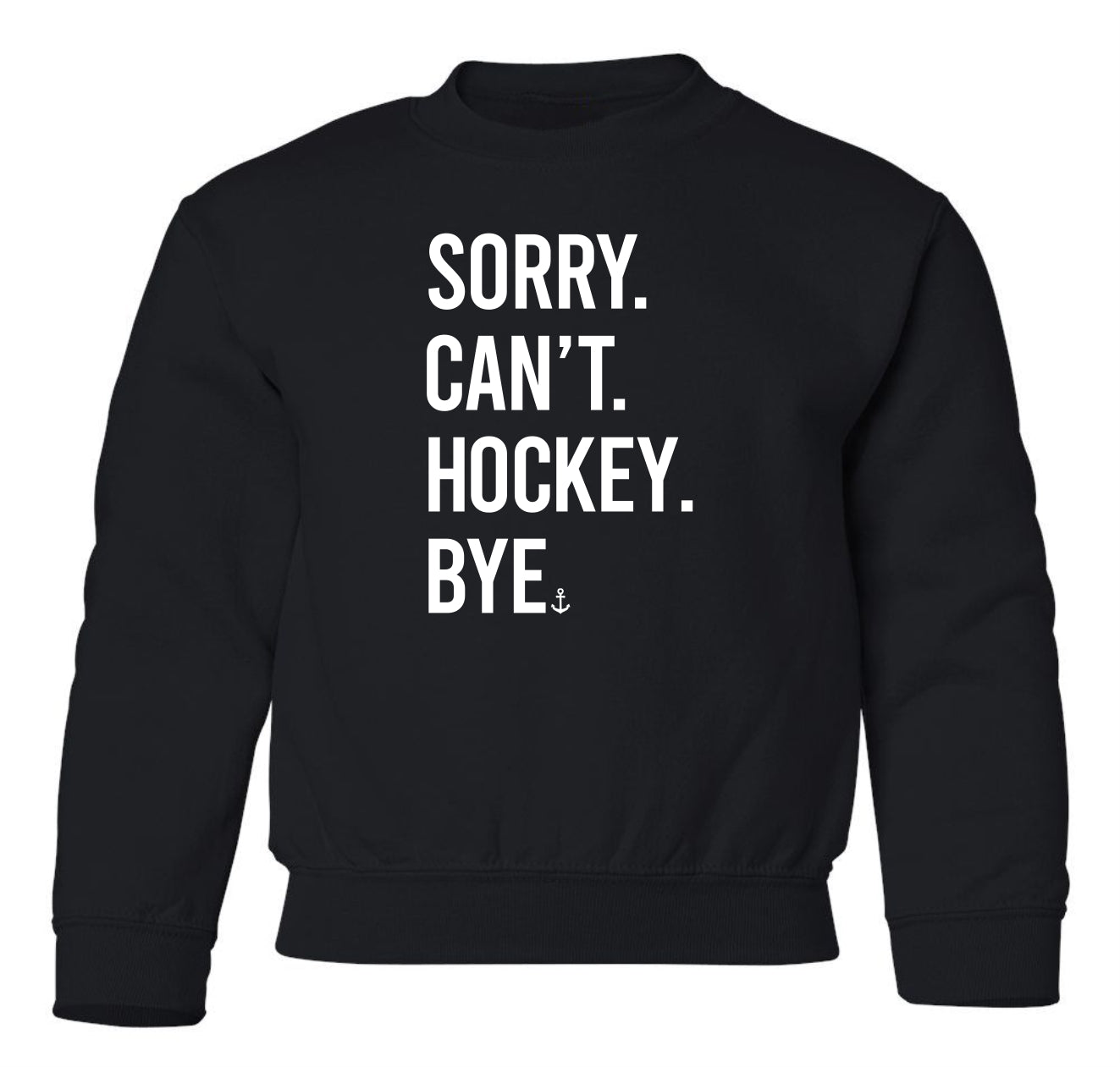 "Sorry. Can't. Hockey. Bye." Toddler/Youth Crewneck Sweatshirt