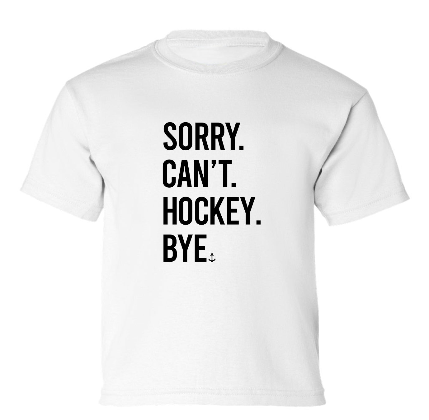 "Sorry. Can't. Hockey. Bye." Toddler/Youth T-Shirt