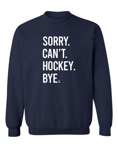 "Sorry. Can't. Hockey. Bye.” Unisex Crewneck Sweatshirt