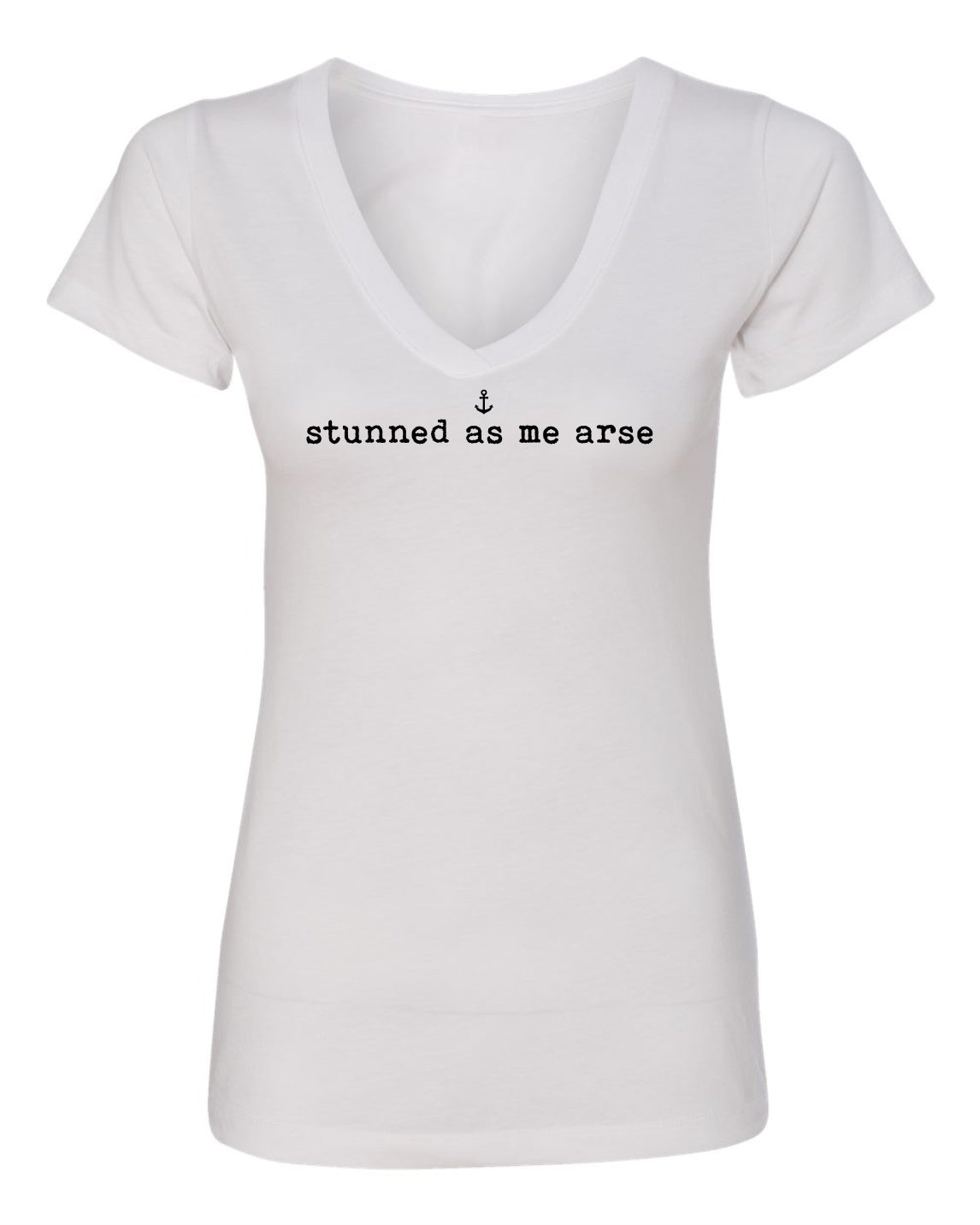 "Stunned As Me Arse" T-Shirt