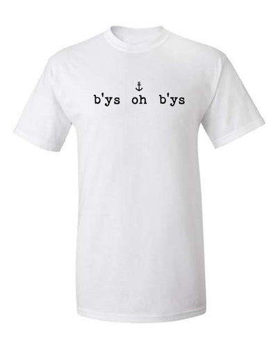 "B'ys Oh B'ys" T-Shirt