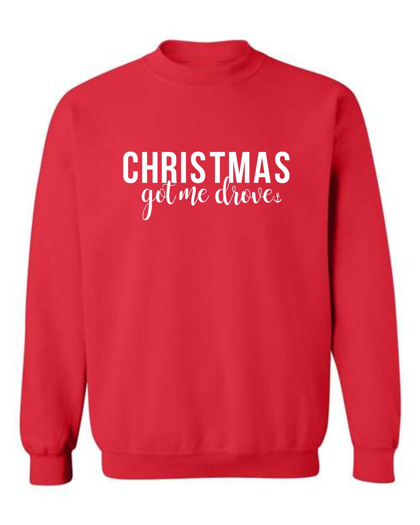 "Christmas Got Me Drove" Unisex Crewneck Sweatshirt