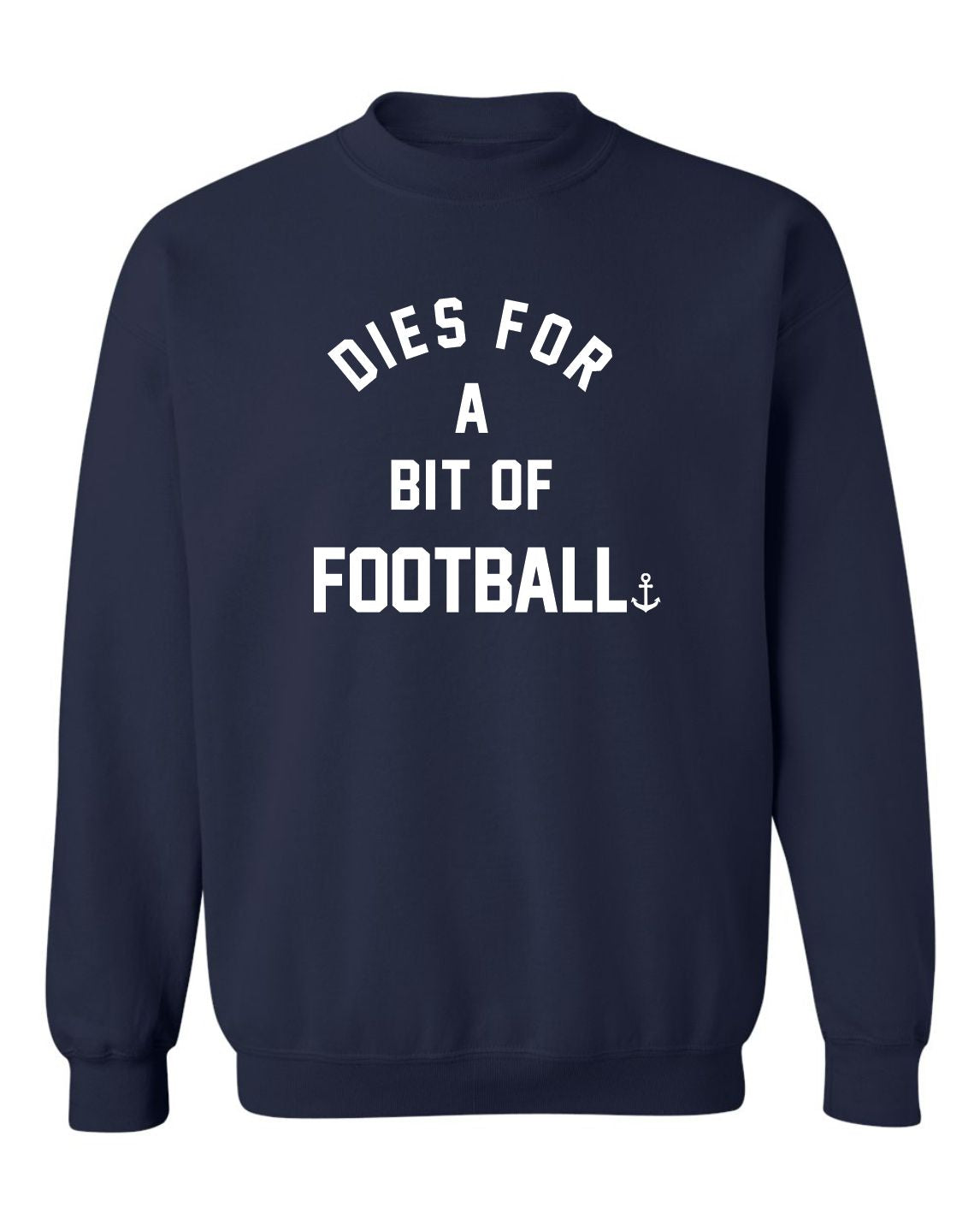 "Dies For A Bit Of Football" Unisex Crewneck Sweatshirt