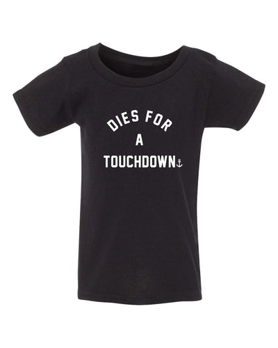 "Dies For A Touchdown" Toddler/Youth T-Shirt