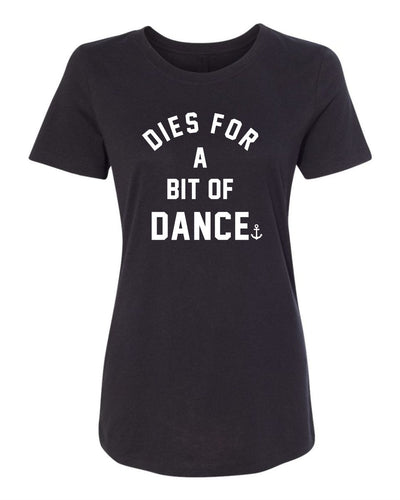 "Dies For A Bit Of Dance" T-Shirt