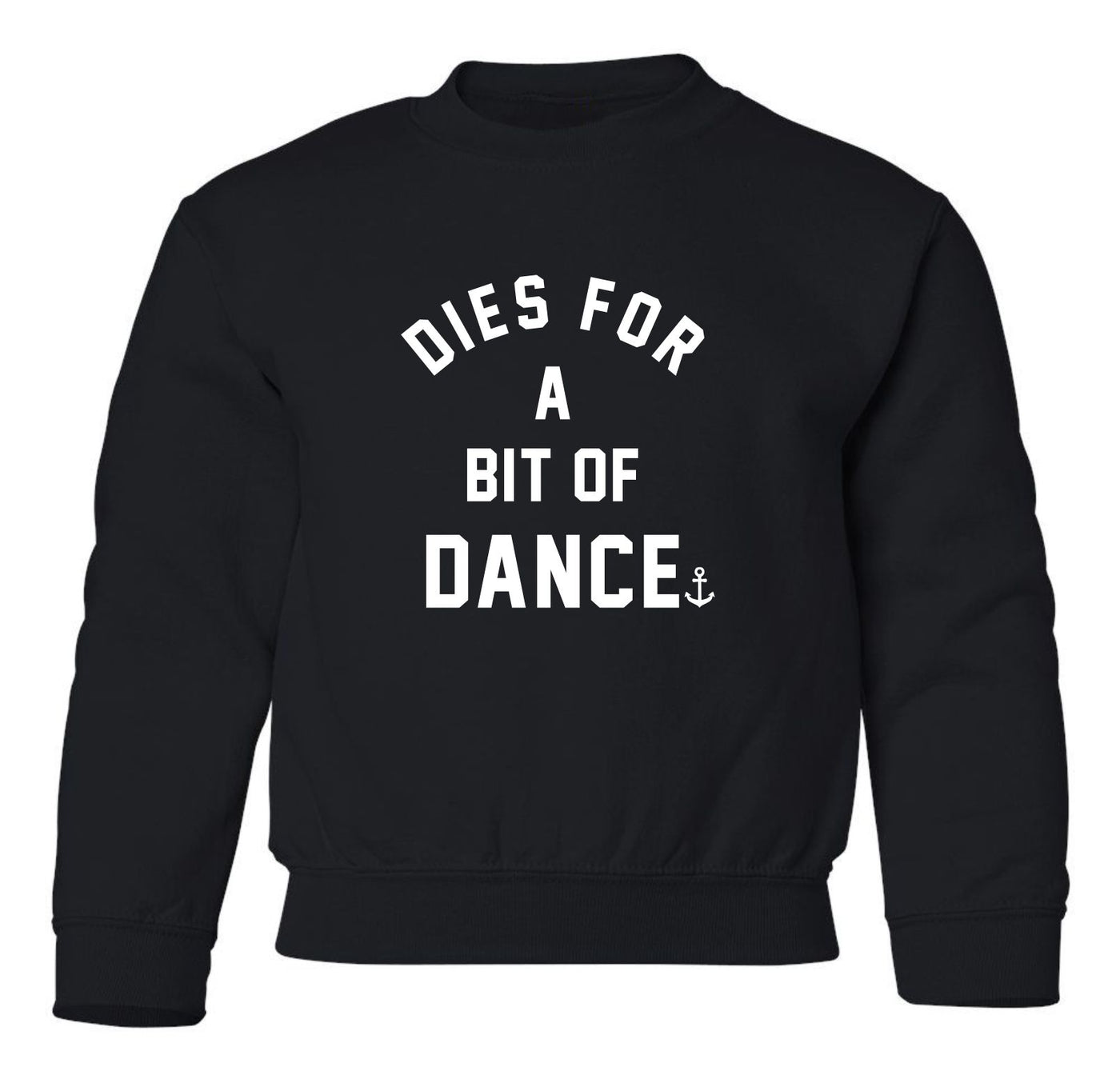 "Dies For A Bit Of Dance" Toddler/Youth Crewneck Sweatshirt