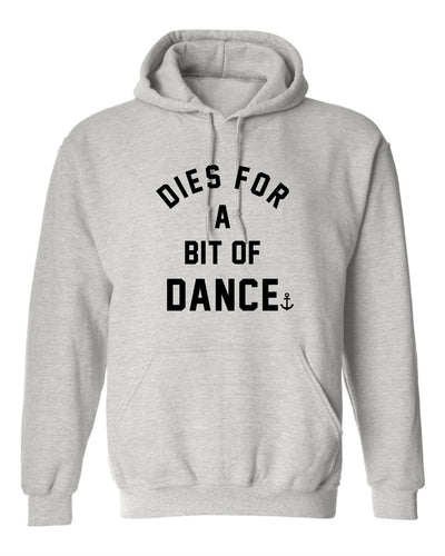 "Dies For A Bit Of Dance" Unisex Hoodie