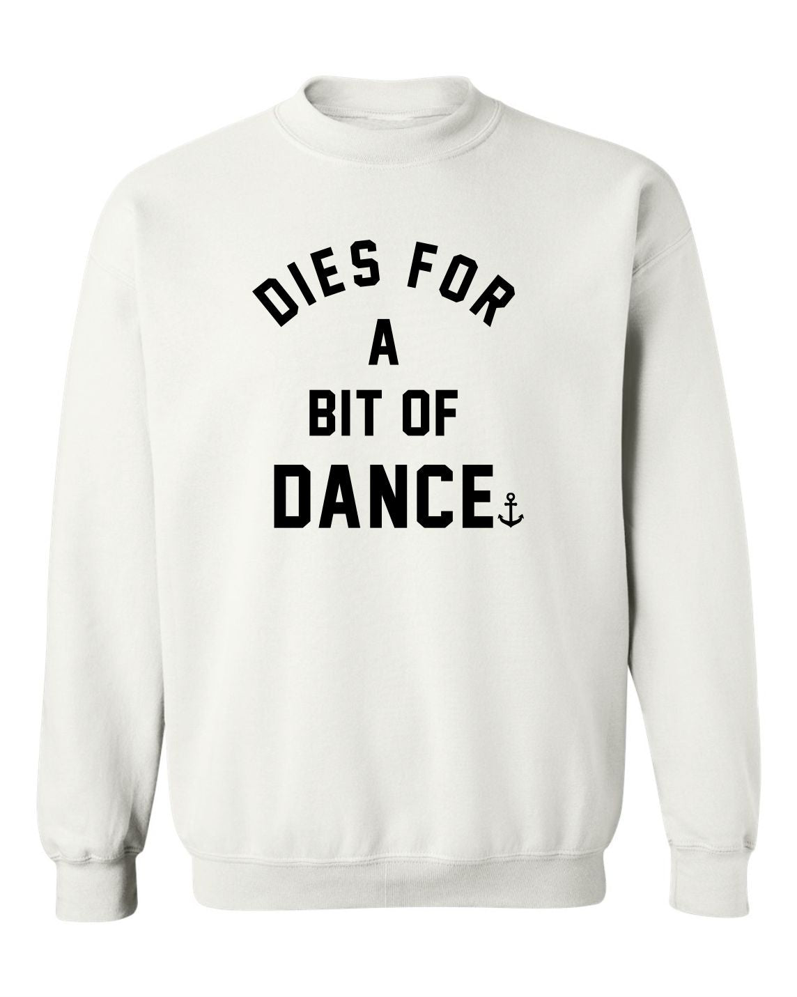 "Dies For A Bit Of Dance” Unisex Crewneck Sweatshirt