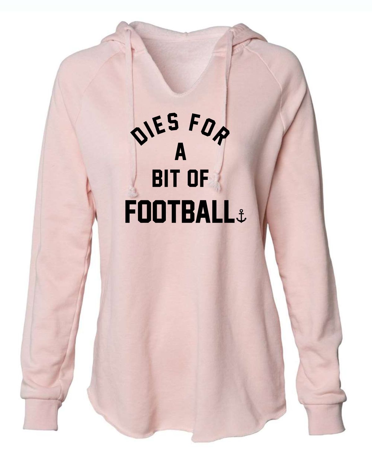 "Dies For A Bit Of Football' Ladies' Hoodie