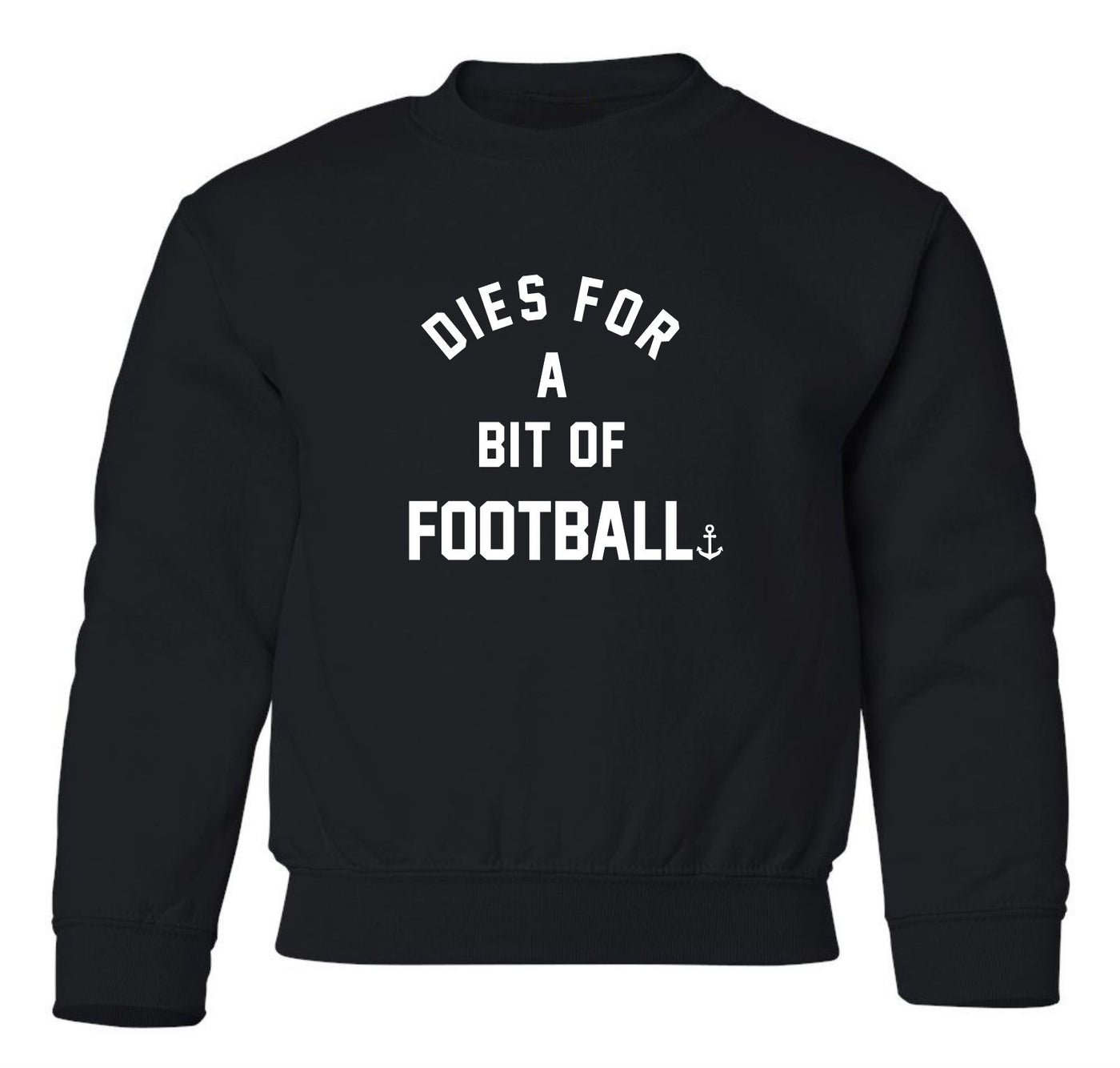 "Dies For A Bit Of Football" Toddler/Youth Crewneck Sweatshirt
