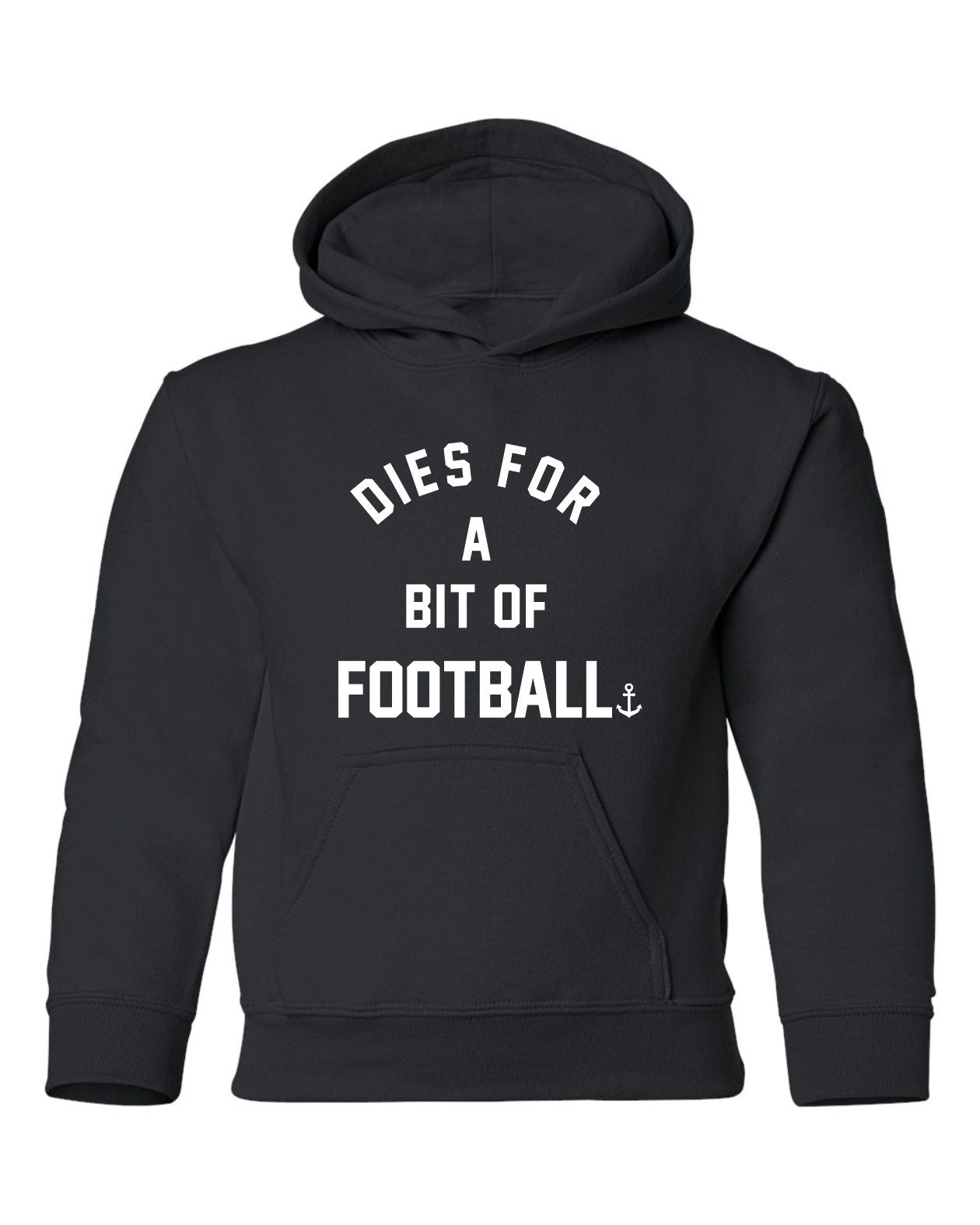 "Dies For A Bit Of Football" Youth Hoodie