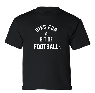 "Dies For A Bit Of Football" Toddler/Youth T-Shirt