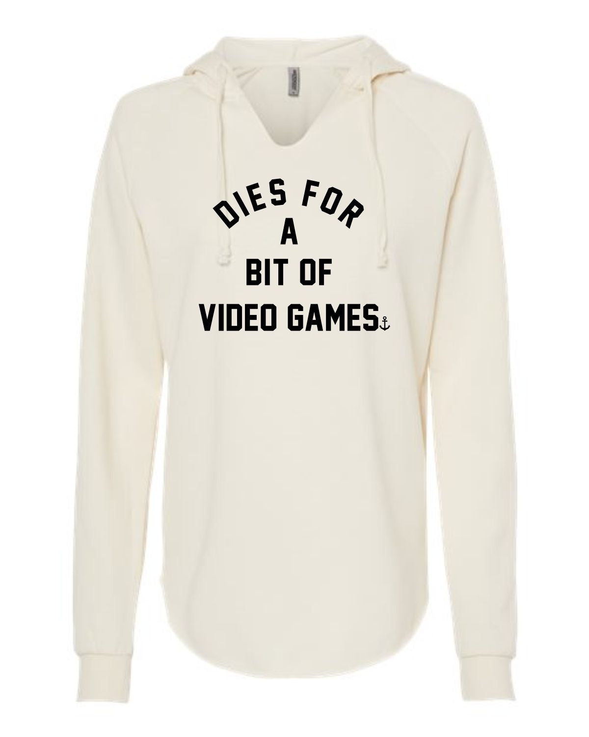 "Dies For A Bit Of Video Games" Ladies' Hoodie