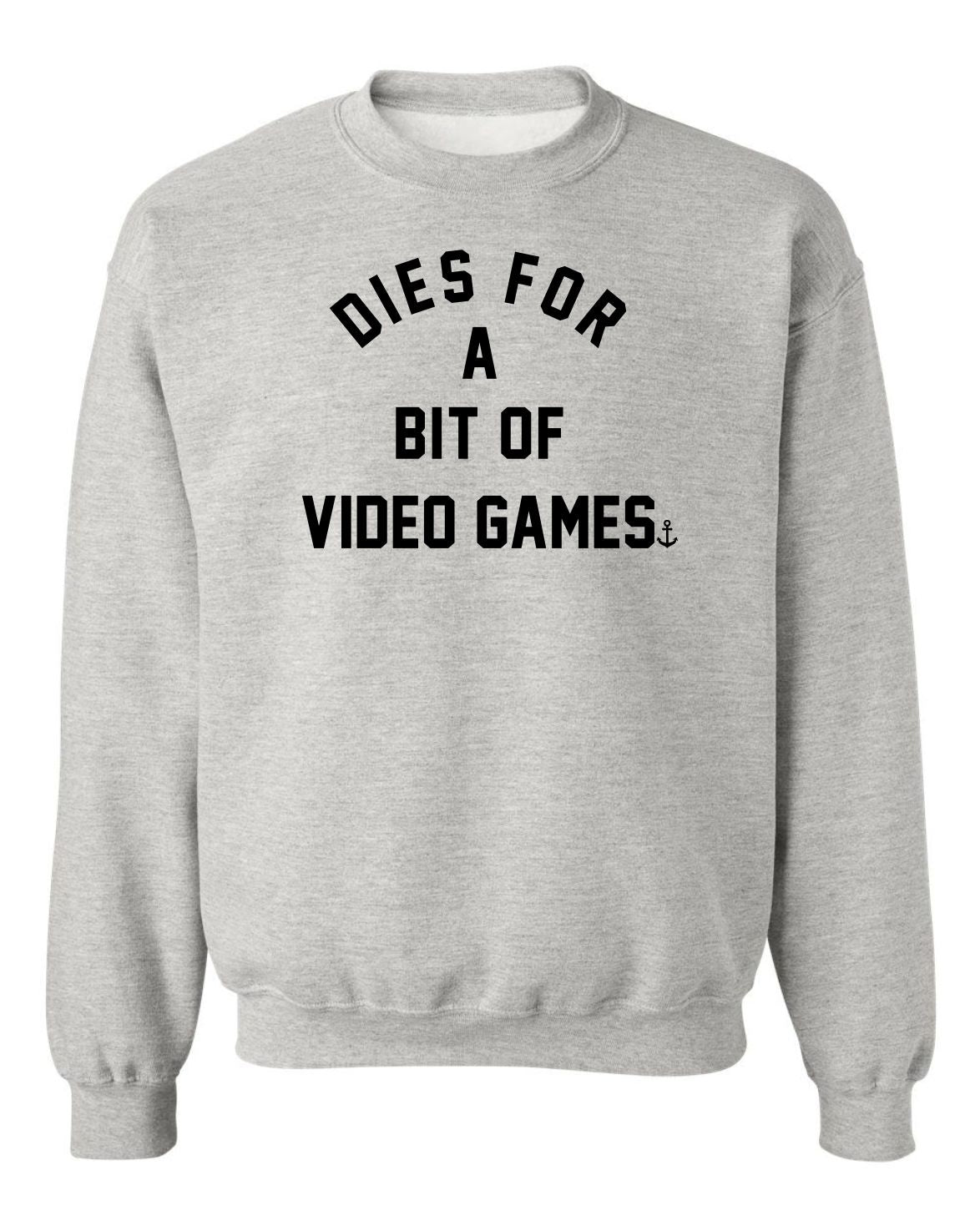 "Dies For A Bit of Video Games” Unisex Crewneck Sweatshirt
