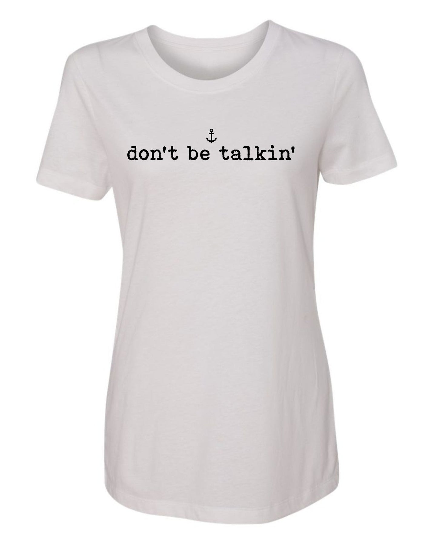 "Don't Be Talkin'" T-Shirt