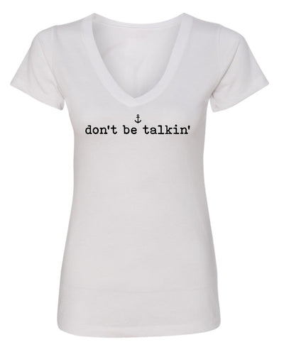 "Don't Be Talkin'" T-Shirt