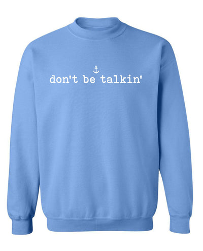 "Don't Be Talkin'" Unisex Crewneck Sweatshirt