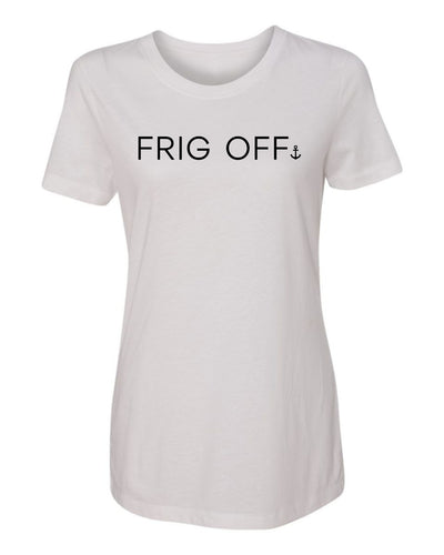 "Frig Off" T-Shirt