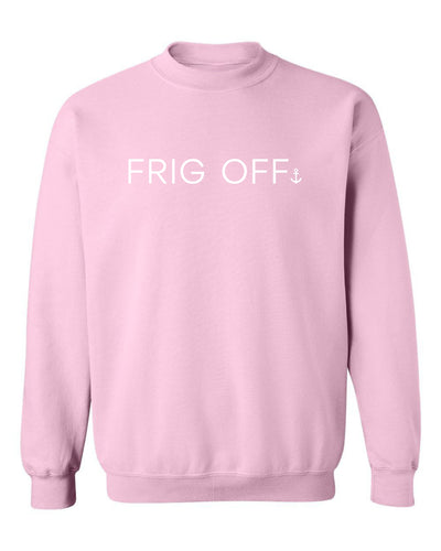 "Frig Off" Unisex Crewneck Sweatshirt