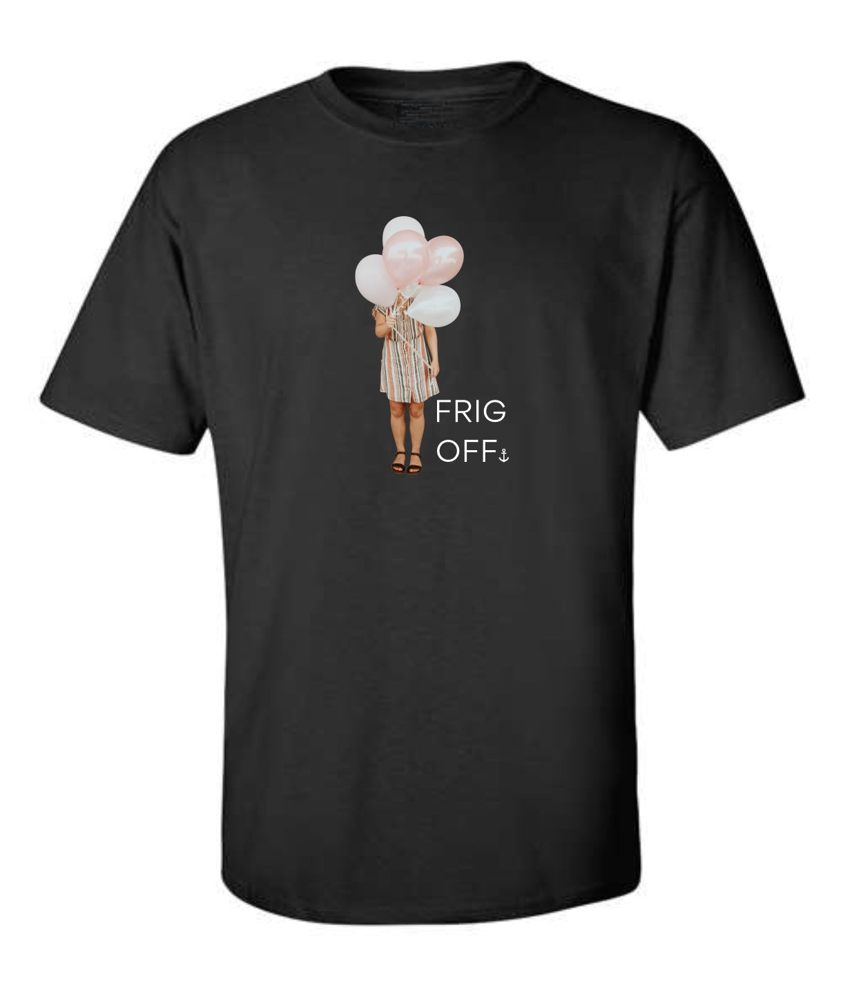 "Frig Off" Balloon Girl T-Shirt