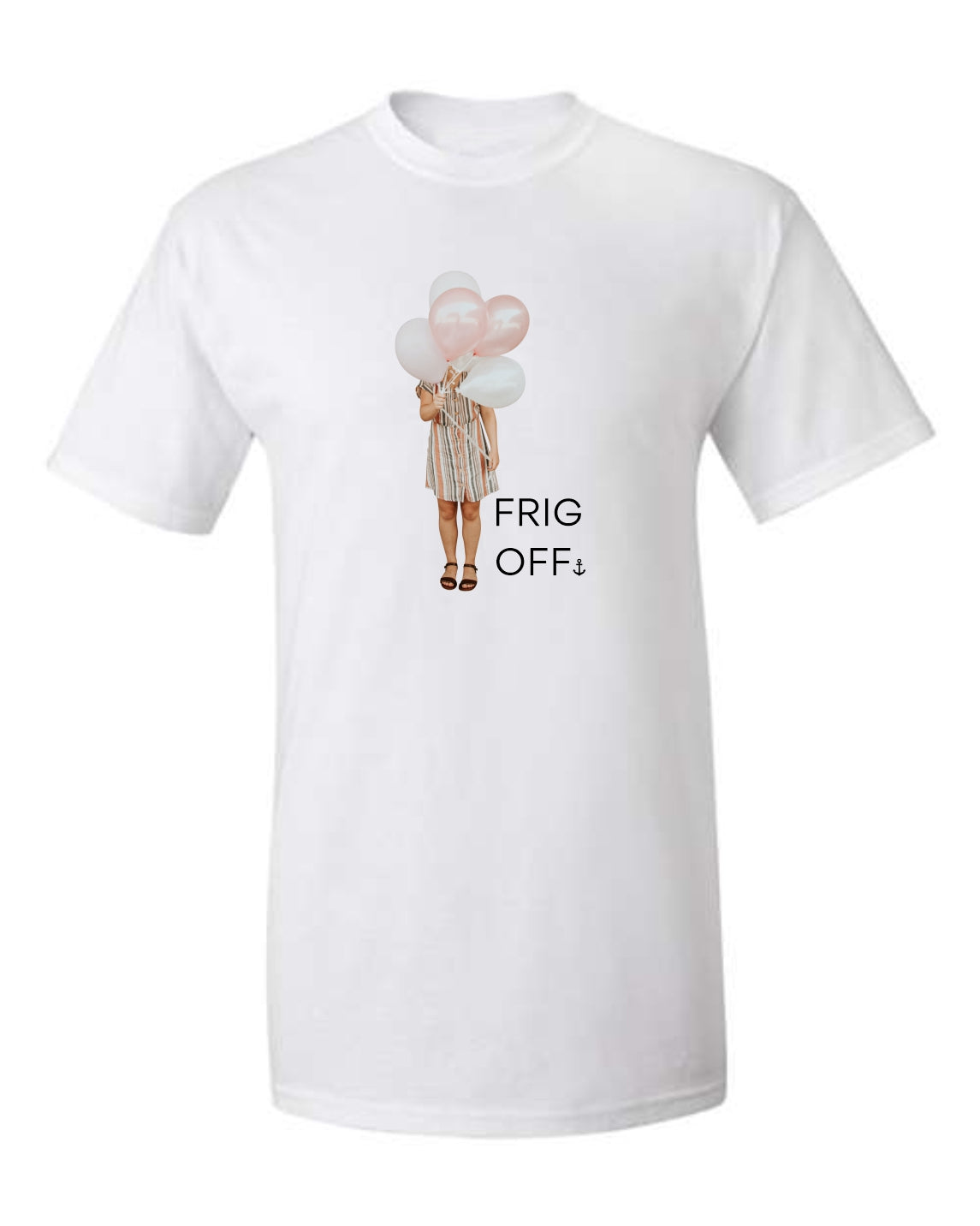 "Frig Off" Balloon Girl T-Shirt