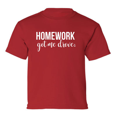 "Homework Got Me Drove" Youth T-Shirt