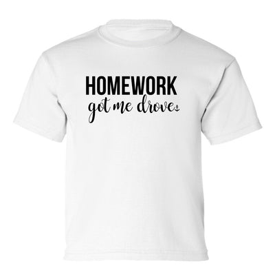 "Homework Got Me Drove" Youth T-Shirt