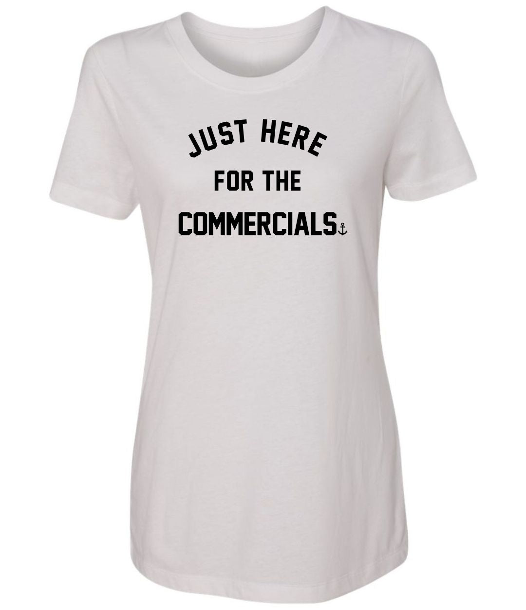 "Just Here For The Commercials" T-Shirt
