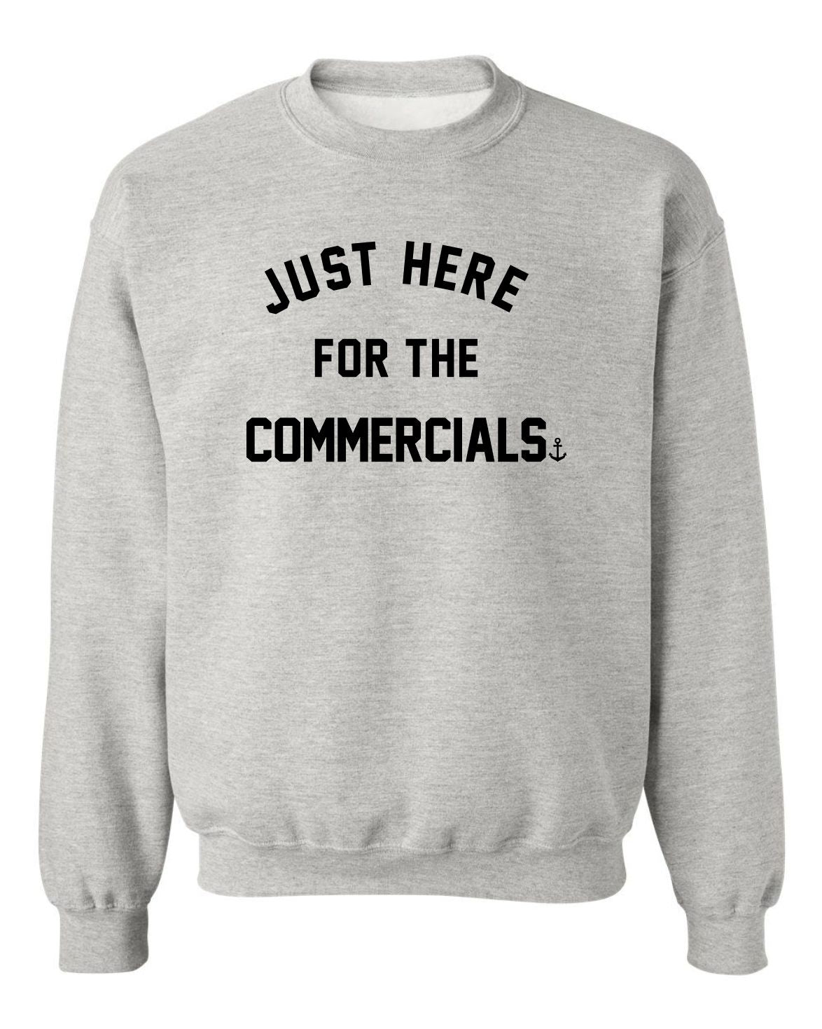"Just Here For The Commercials" Unisex Crewneck Sweatshirt