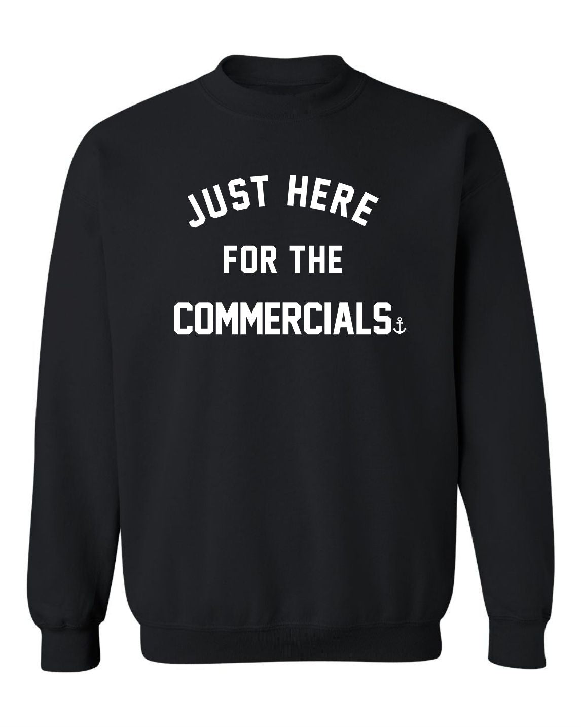 "Just Here For The Commercials" Unisex Crewneck Sweatshirt