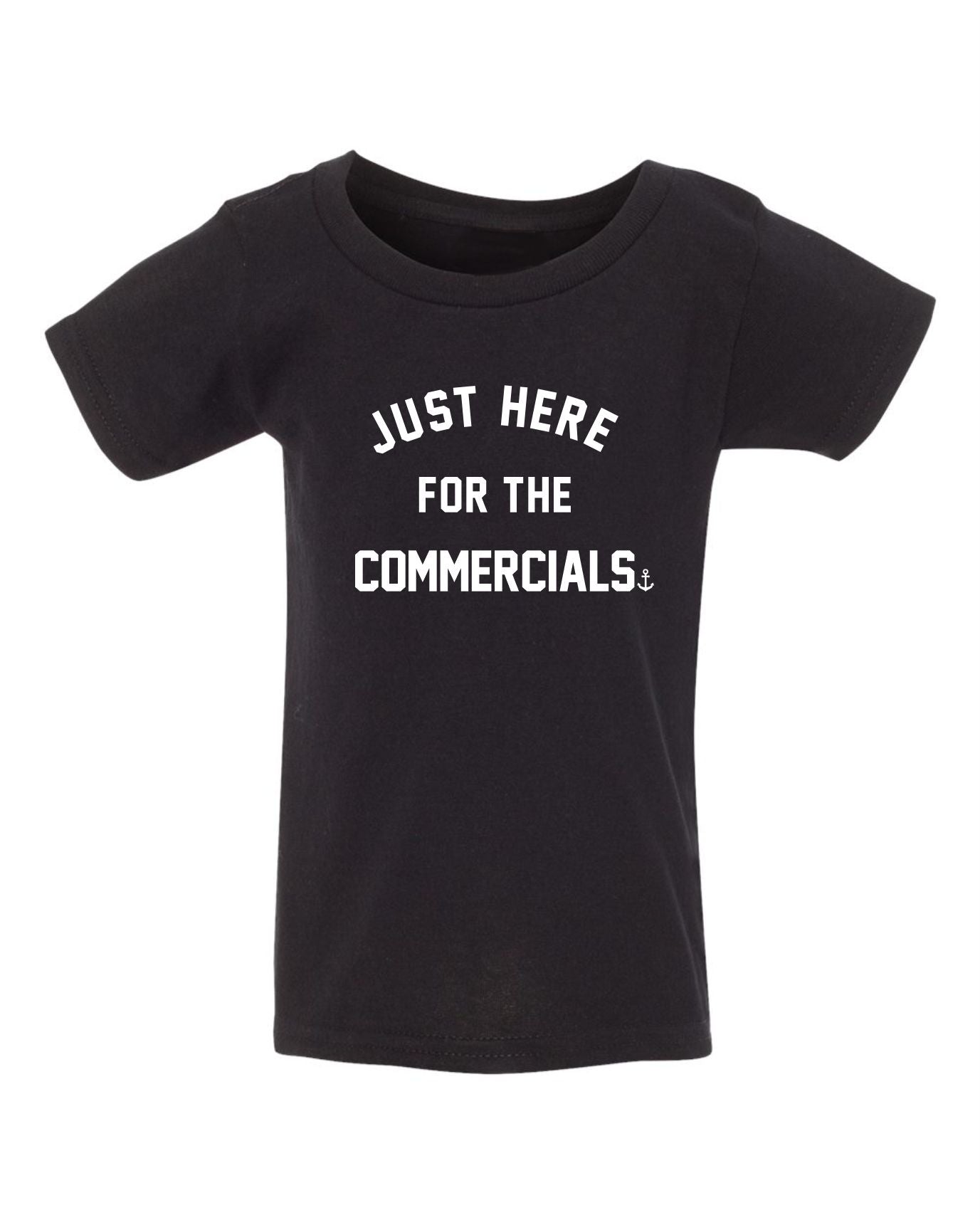 "Just Here For The Commercials" Toddler/Youth T-Shirt