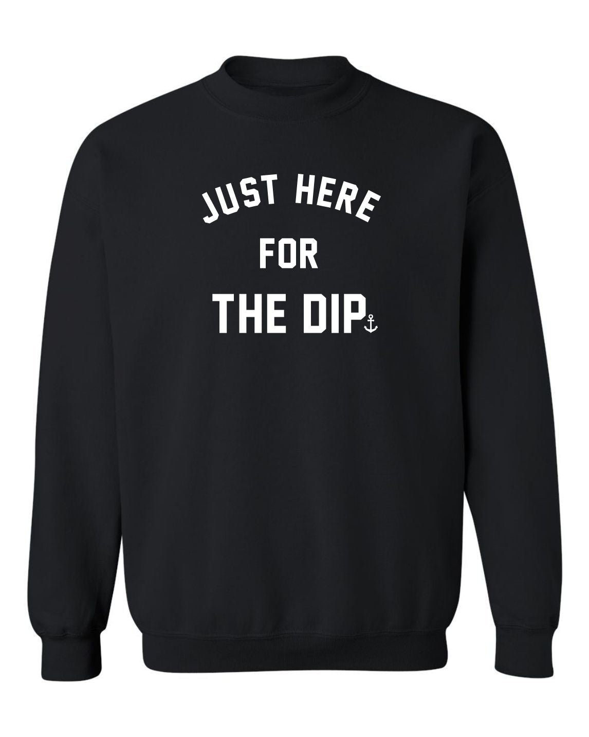 "Just Here For The Dip" Unisex Crewneck Sweatshirt
