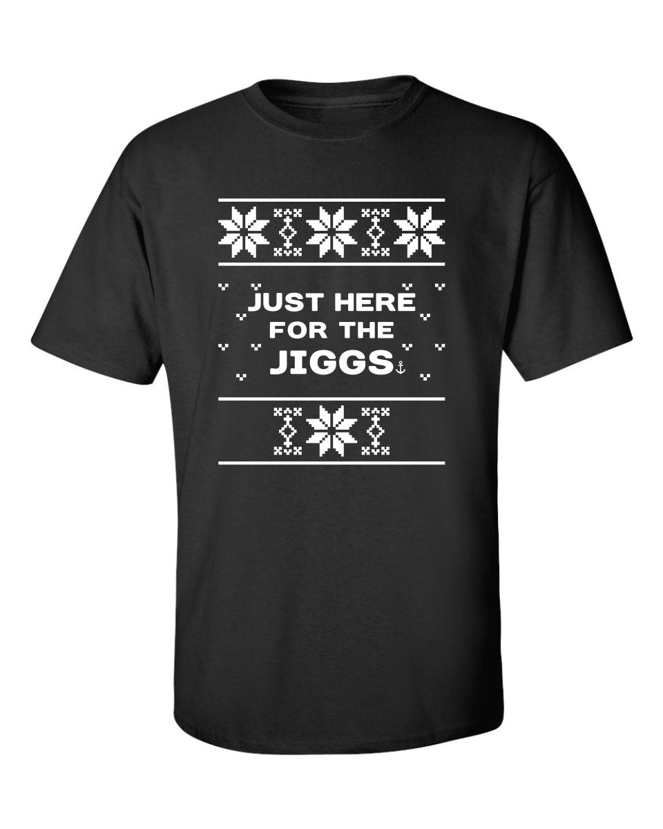 "Just Here For The Jiggs" T-Shirt