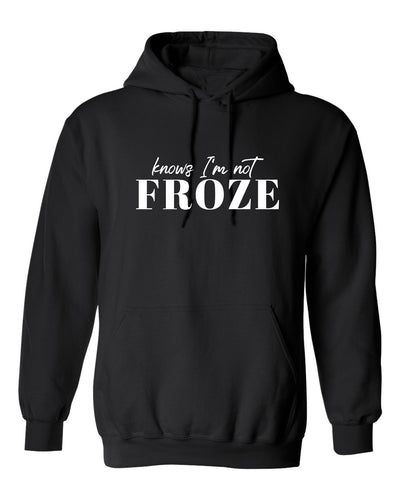 "Knows I’m Not Froze" Unisex Hoodie