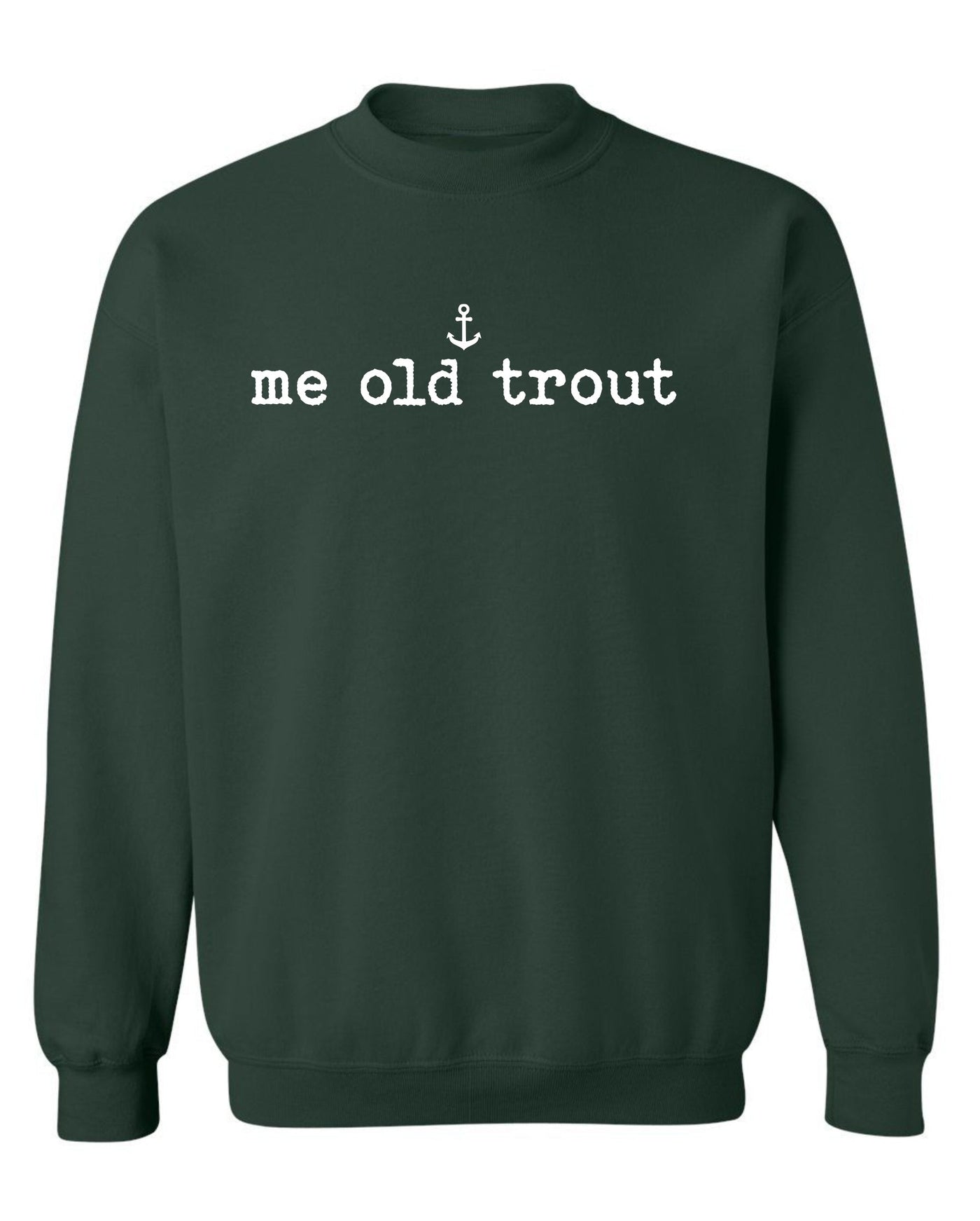 "Me Old Trout" Unisex Crewneck Sweatshirt