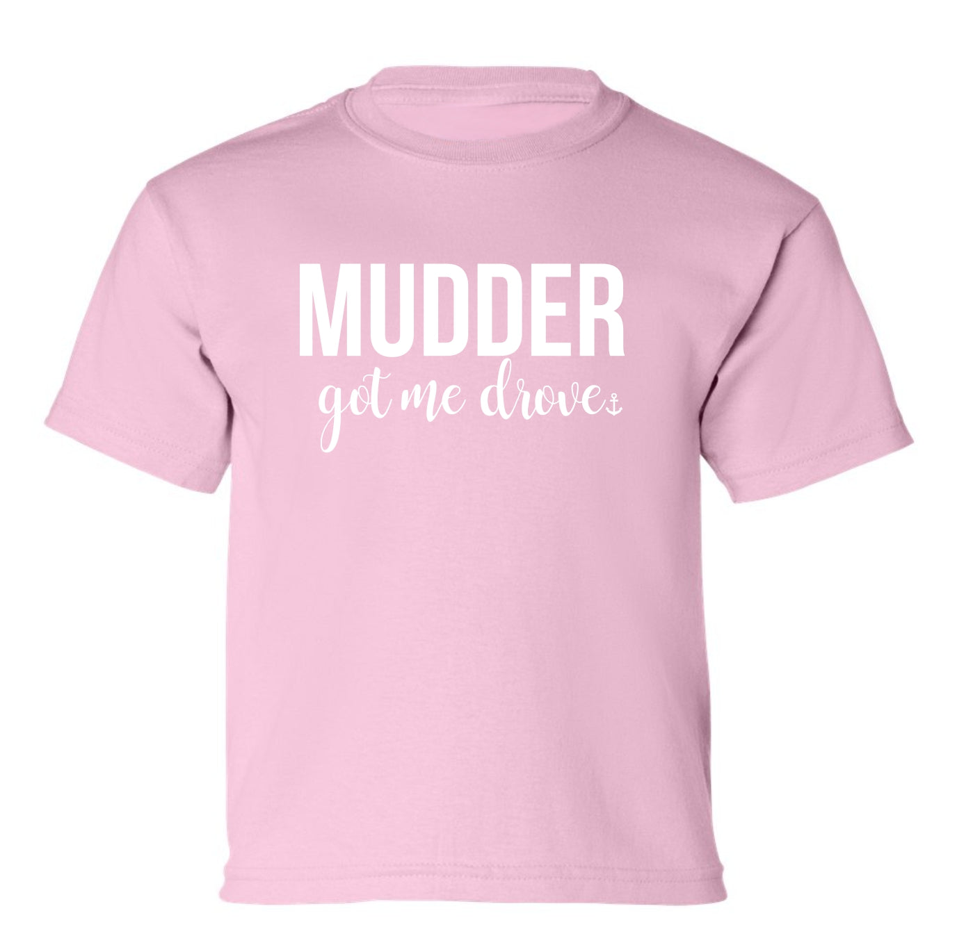 "Mudder Got Me Drove" Toddler/Youth T-Shirt