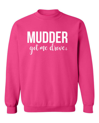 "Mudder Got Me Drove" Unisex Crewneck Sweatshirt