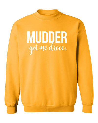 "Mudder Got Me Drove" Unisex Crewneck Sweatshirt