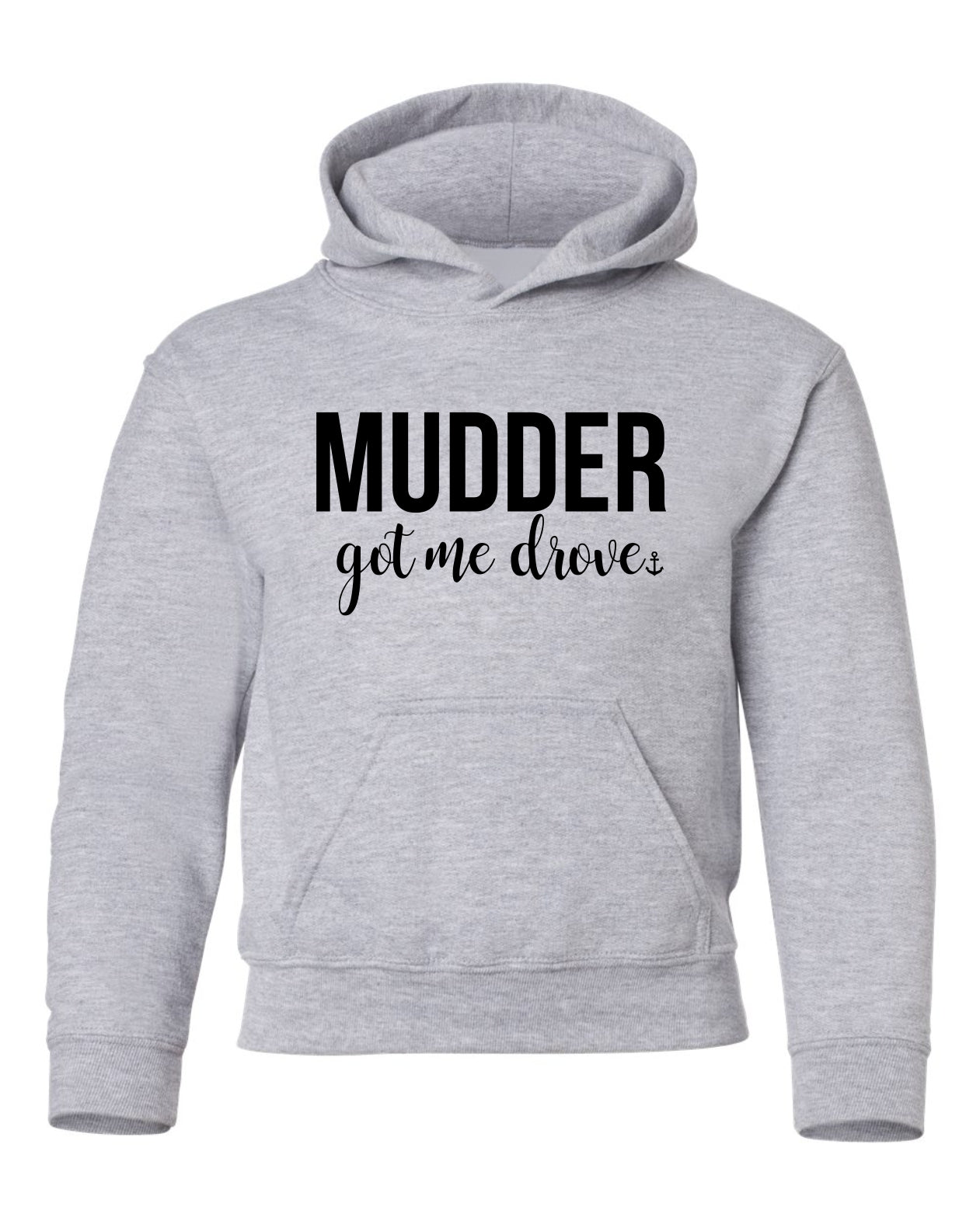 "Mudder Got Me Drove" Youth Hoodie