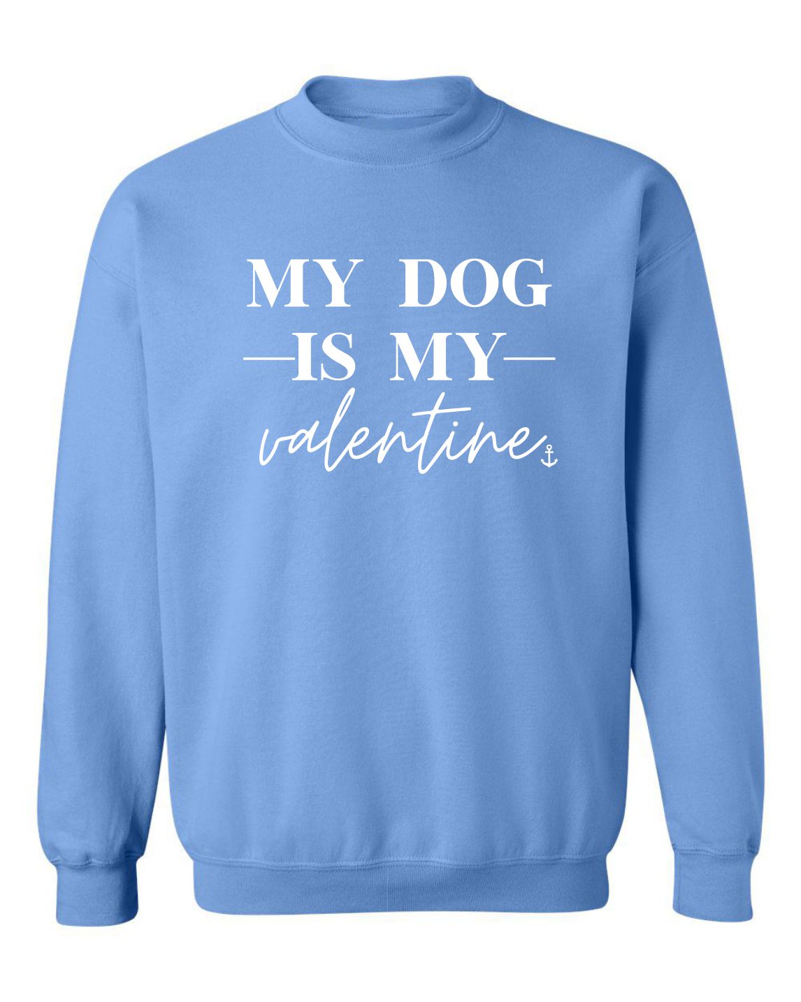 "My Dog Is My Valentine" Unisex Crewneck Sweatshirt