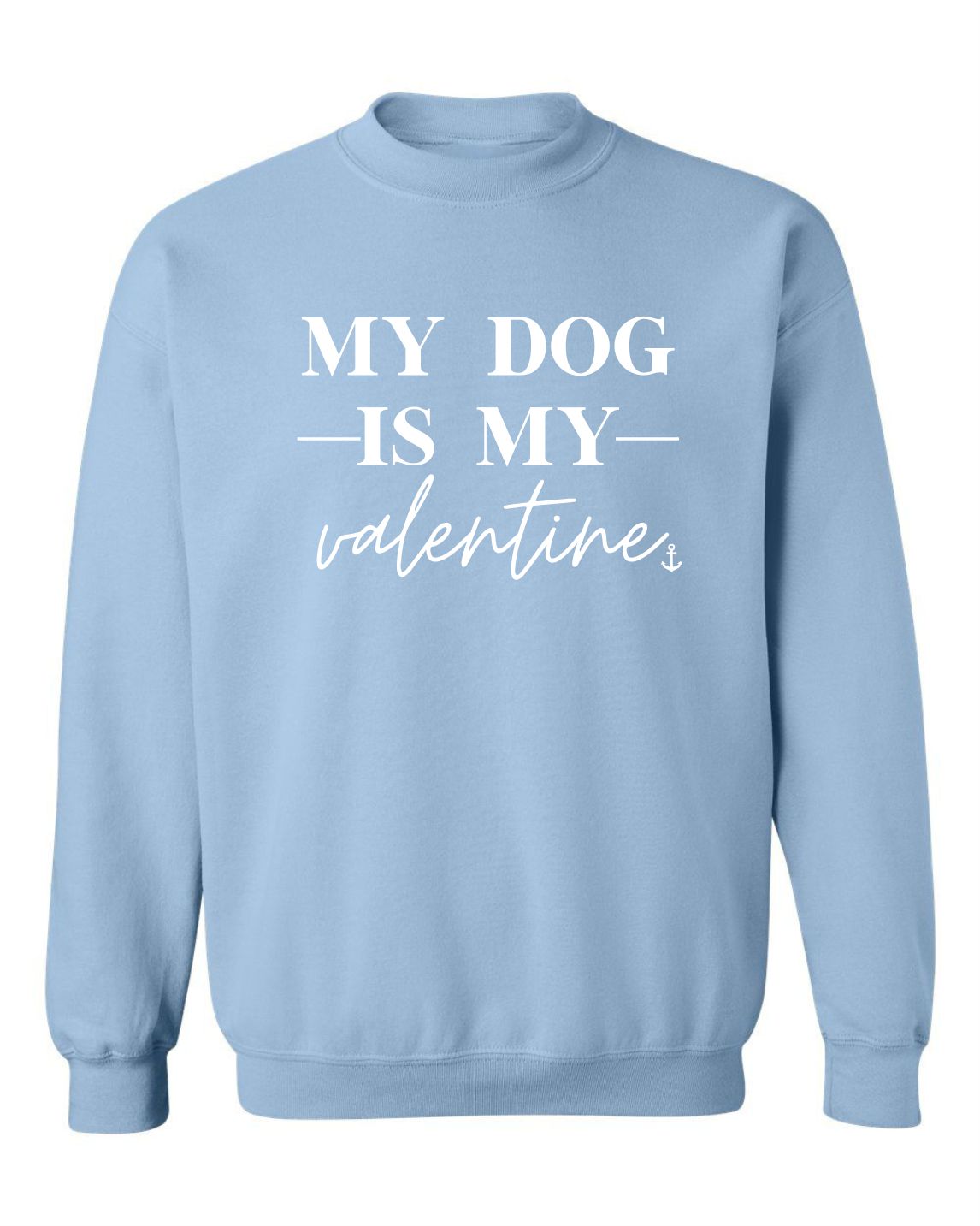 "My Dog Is My Valentine" Unisex Crewneck Sweatshirt