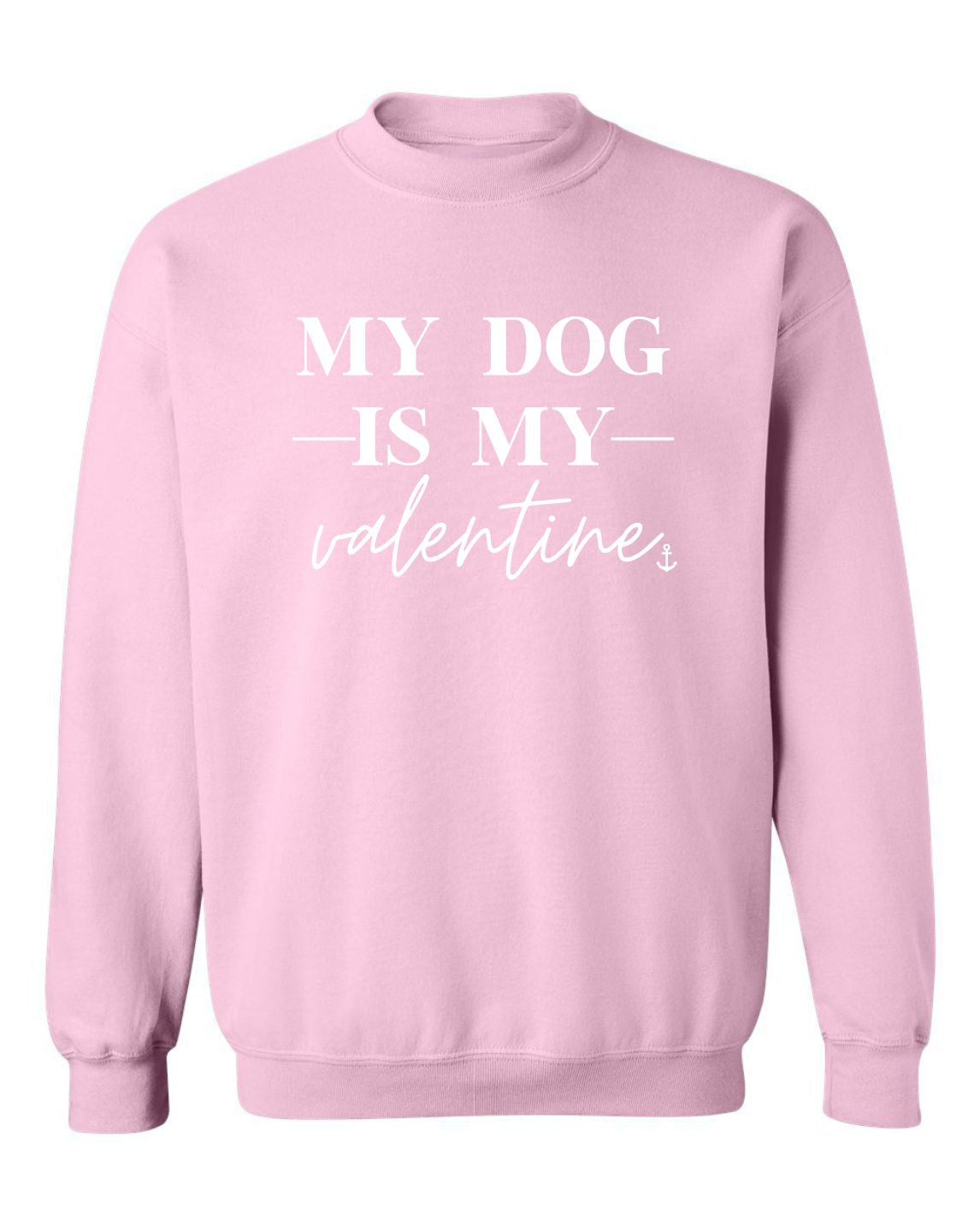 "My Dog Is My Valentine" Unisex Crewneck Sweatshirt