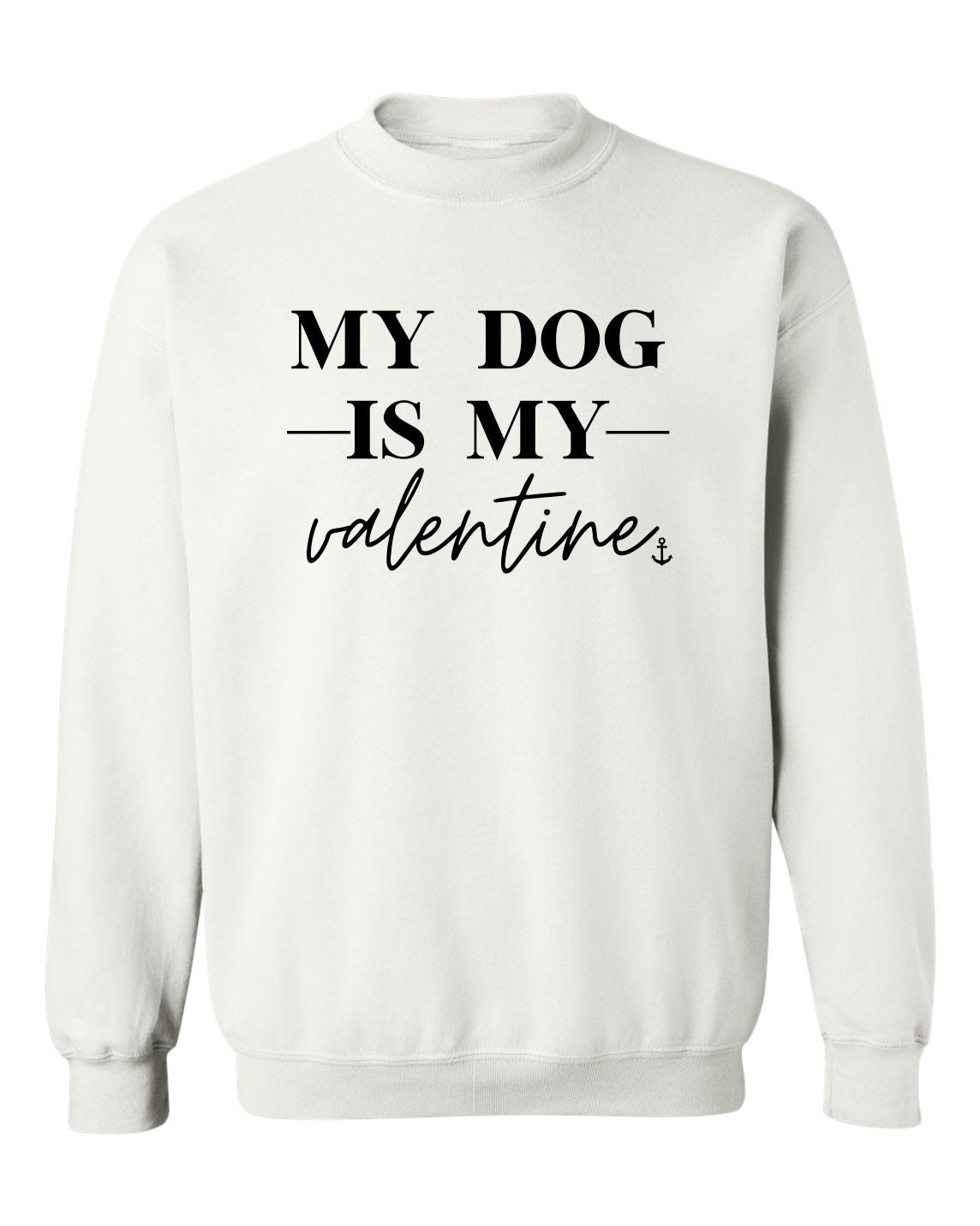 "My Dog Is My Valentine" Unisex Crewneck Sweatshirt