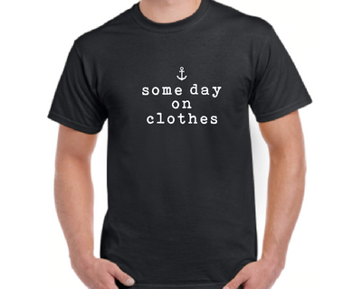 "Some Day On Clothes" T-Shirt