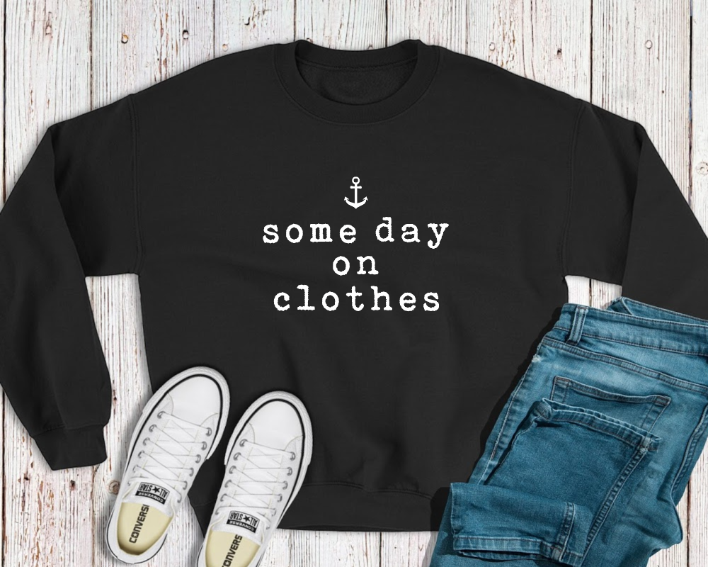 "Some Day on Clothes" Unisex Crewneck Sweatshirt