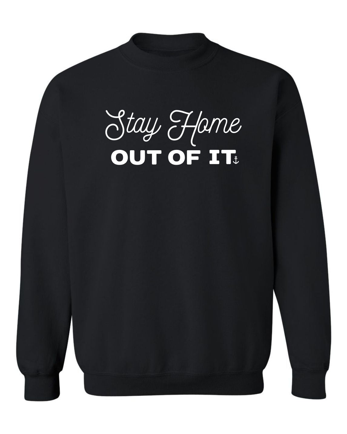 "Stay Home Out Of It" Unisex Crewneck Sweatshirt