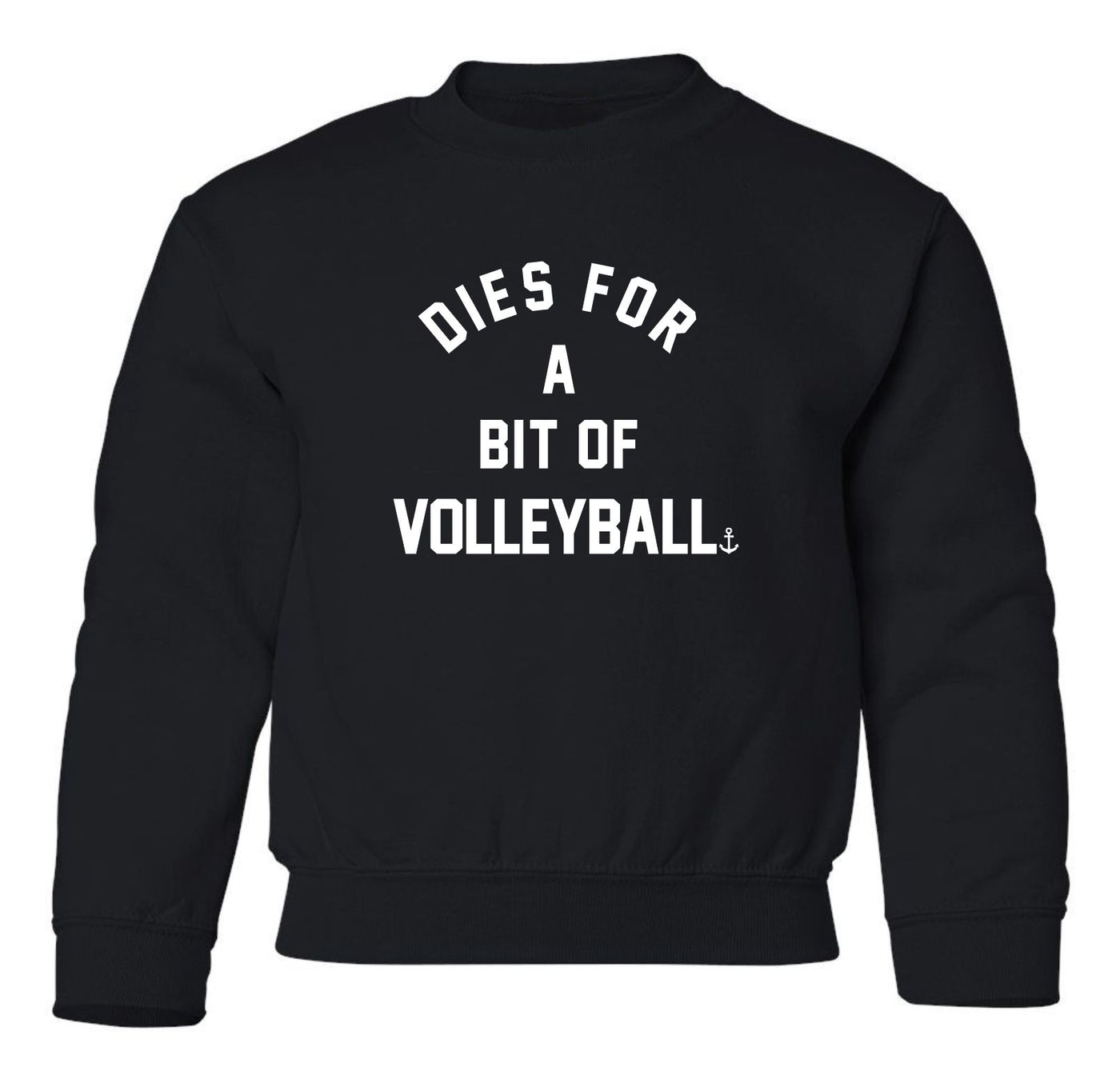"Dies For A Bit Of Volleyball" Toddler/Youth Crewneck Sweatshirt