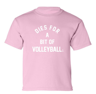 "Dies For A Bit Of Volleyball" Toddler/Youth T-Shirt